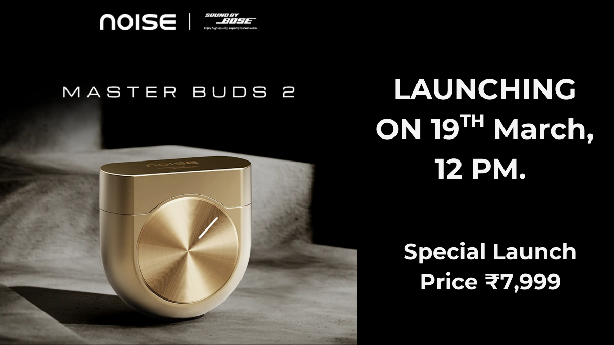 Official launch poster of Noise Master Buds 2 in Aurum color featuring Sound by Bose branding, price ₹7,999, and launch date March 19.