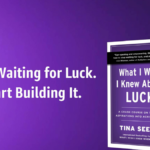What I Wish I Knew About Luck book by Tina Seelig on a purple background with a call to action to start building luck.