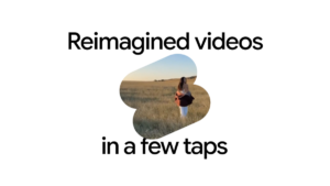 Text reading Reimagined videos in a few taps surrounds a central shape showing a person walking in a field template.